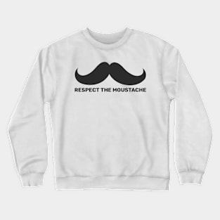 Respect The Moustache Crewneck Sweatshirt